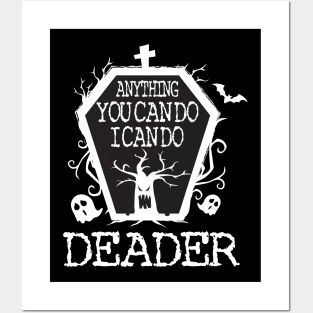 Anything You Can Do I Can Do Deader T Shirt Halloween Gifts Shirt Posters and Art